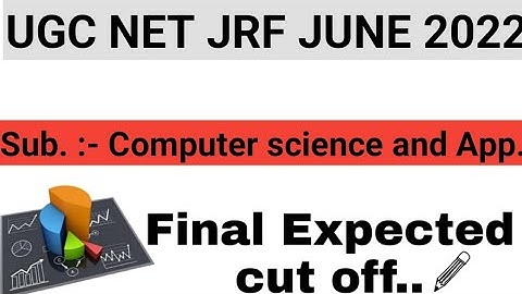 UGC NET JRF JUNE 2022 | Final Cut offs of COMPUTER SCIENCE AND APPLICATION