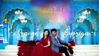 Kushi Title Song | ( Shravan +Supriya ) Cinematic Pre wedding song | # CBD PHOTOGRAPHY 8977799984