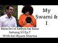 Shri Sai Shyam Sharma Satsang 3 Ep.7 | Miracles & Experiences of Sathya Sai Baba