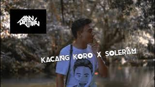 KACANG KORO X SOLERAM REMIX BY_ALAN DARMAWAN