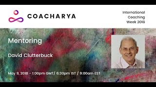 From Coach to Mentor with David Clutterbuck - International Coaching Week 2018