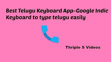Best Telugu Keyboard App "Google Indic Keyboard" to type telugu easily.Telugu Video by Thriple S