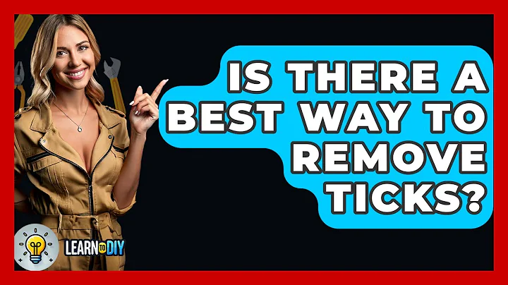 Is There A Best Way To Remove Ticks? - LearnToDIY360.com