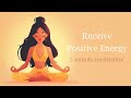Receive positive energy 5 minute  guided meditation