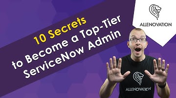 Become a Top-Tier ServiceNow Admin With These 10 Secrets