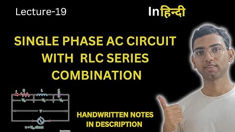 Analysis of Single Phase AC Circuit consists of RLC series combination | Basic ELectrical Engg.