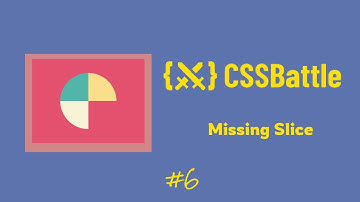 CSSBattle #6 - Missing Slice