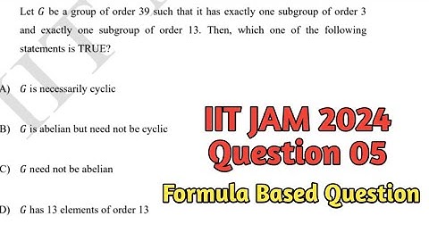 IIT JAM 2024 | Group Theory Question - 05 | |Order 39 Group with Unique Subgroups.