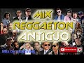 Mix Reggaetón antiguo - clásico lo mejor solo éxitos / nickfiredj