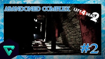 Left 4 Dead 2  (Custom Maps) | Absolute Zero | Ep 2. Abandoned Complex