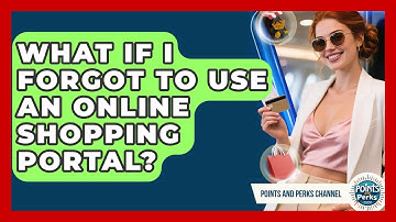What If I Forgot To Use An Online Shopping Portal? - Points and Perks Channel