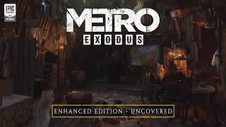 Metro Exodus Enhanced - Uncovered