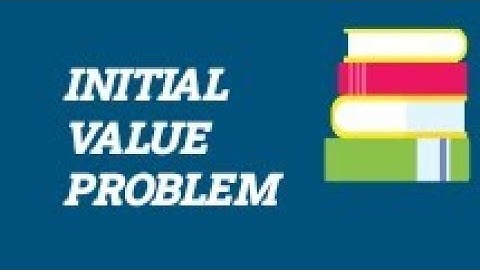 INITIAL VALUE PROBLEM