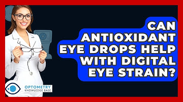 Can Antioxidant Eye Drops Help With Digital Eye Strain? - Optometry Knowledge Base