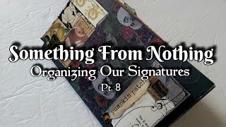 Something From Nothing - Make a Journal from Scraps! Part 8 - Organizing Our Signature