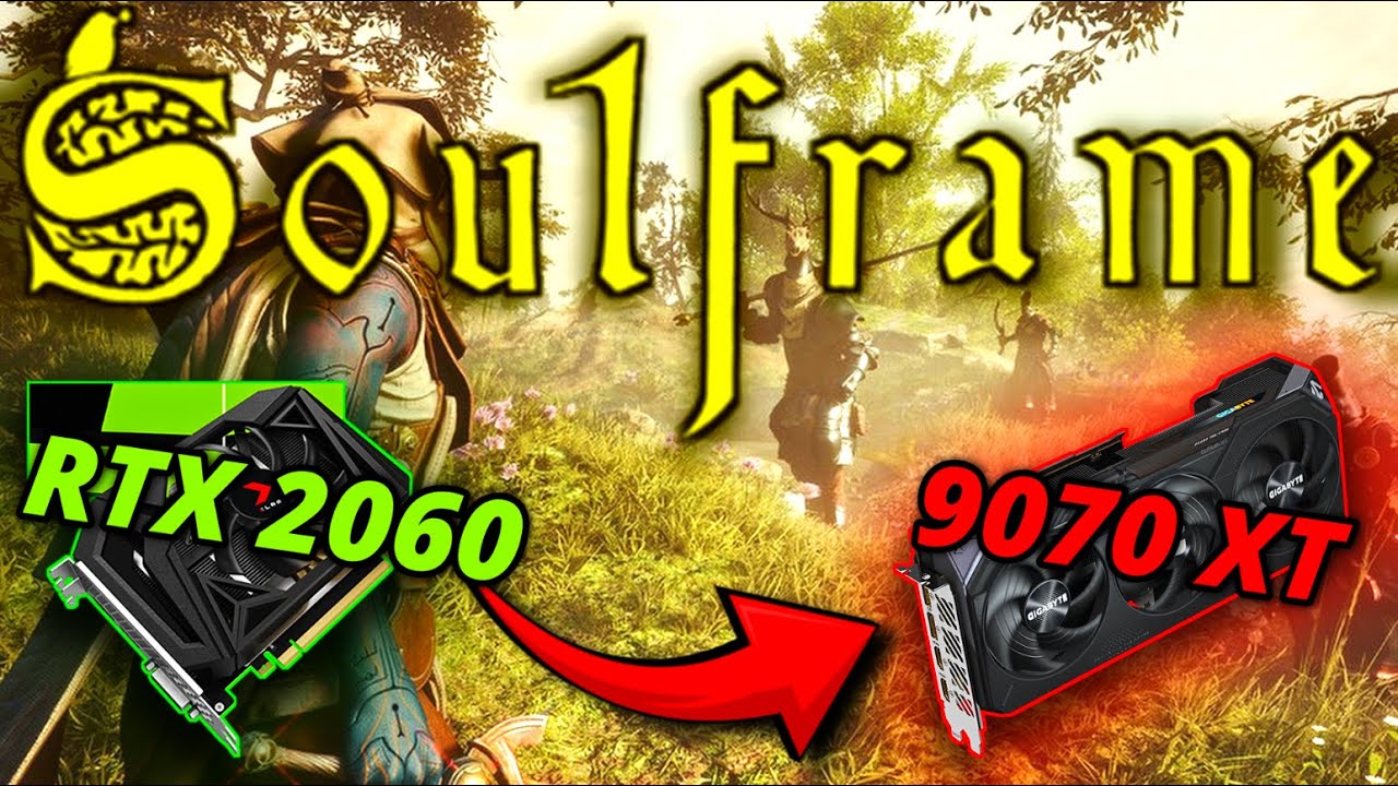 I upgraded Soulframe from a RTX 2060 to a AMD 9070 xt