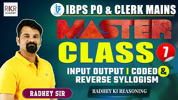 IBPS PO & Clerk Mains Master | Input /Output  | Coded & Reverse Syllogism | Day 7 |  with Radhey Sir