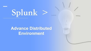 Splunk Admin |3.1| Advance distributed Deployment