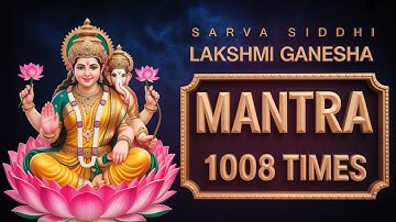 Sarva Siddhi Lakshmi Ganesha Mantra 1008 Times | Om Gam Shreem for Wealth, Wisdom & Success