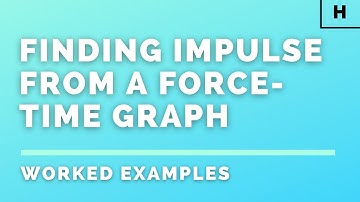 Higher Physics | Our Dynamic Universe | Finding Impulse from a Force-Time Graph | WORKED EXAMPLES