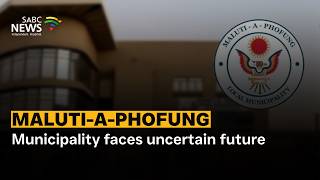 Maluti-A-Phofung Municipality faces uncertain future