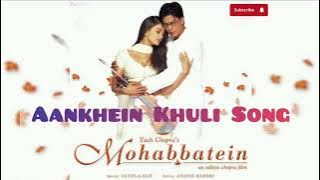 Aankhein Khuli Song | Mohabbatein |  Song |