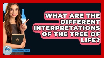 What Are The Different Interpretations Of The Tree Of Life? - Jewish Teachings For All