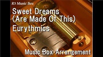Sweet Dreams (Are Made Of This)/Eurythmics [Music Box]