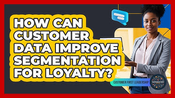 How Can Customer Data Improve Segmentation For Loyalty?