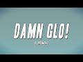 glofromda4 - Damn Glo! (Lyrics)