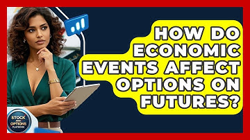 How Do Economic Events Affect Options On Futures? - Stock and Options Playbook