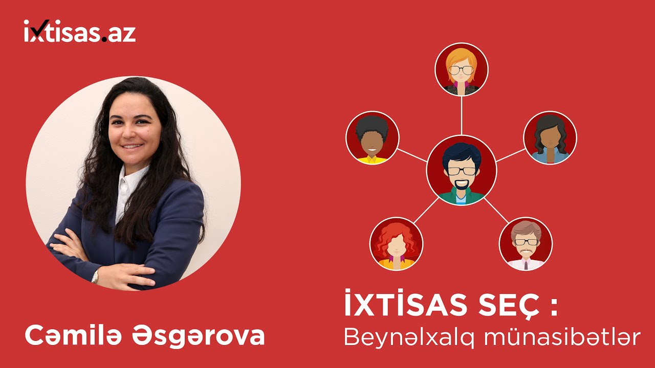 #ixtisasaz Beynəlxalq münasibətlər ixtisası üzrə peşəkar məsləhətləri - Cəmilə Əsgərova