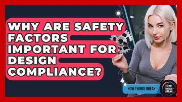 Why Are Safety Factors Important For Design Compliance? - How Things Break