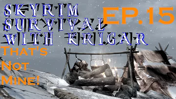 Skyrim Survival with Krigar. Ep 15. Thats not Mine!