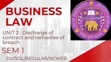 BUSINESS LAW | UNIT 2 | ONE SHOT | SEM 1 | Discharge of Contract and Remedies for Breach | DU/SOL/RE