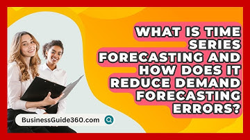 What Is Time Series Forecasting And How Does It Reduce Demand Forecasting Errors?
