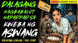 DALAGANG TINDERA NG BALUT NAPADPAD SA BARYO NG ASWANG I Kwentong Aswang I True Story