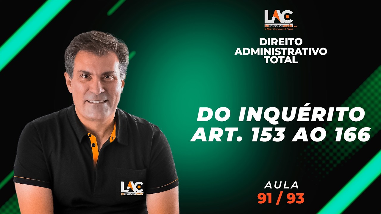 Direito Administrativo Total - Do Inquérito - Art. 153 ao 166  [91/93]