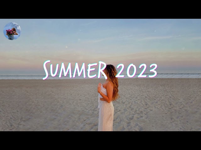 Best Summer Songs 2023 🍓 Summer Hits 2023 Playlist class=