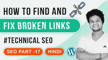 How To Find & Fix Broken Links In WordPress Website Hindi | SEO Part 17
