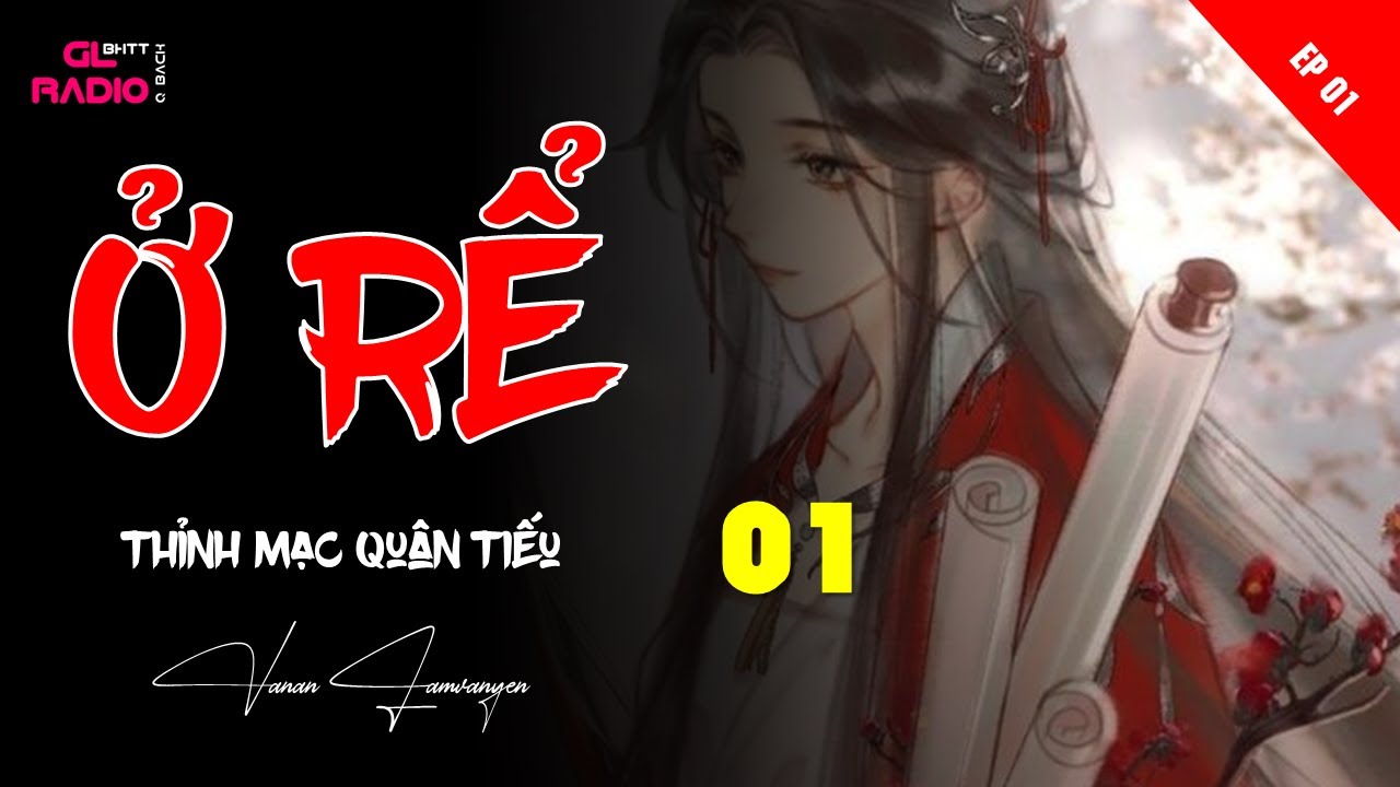 EP.1 - Ở Rể - Thỉnh Mạc Quân Tiếu - [Bách Hợp - Cổ Đại - Chủ Công]