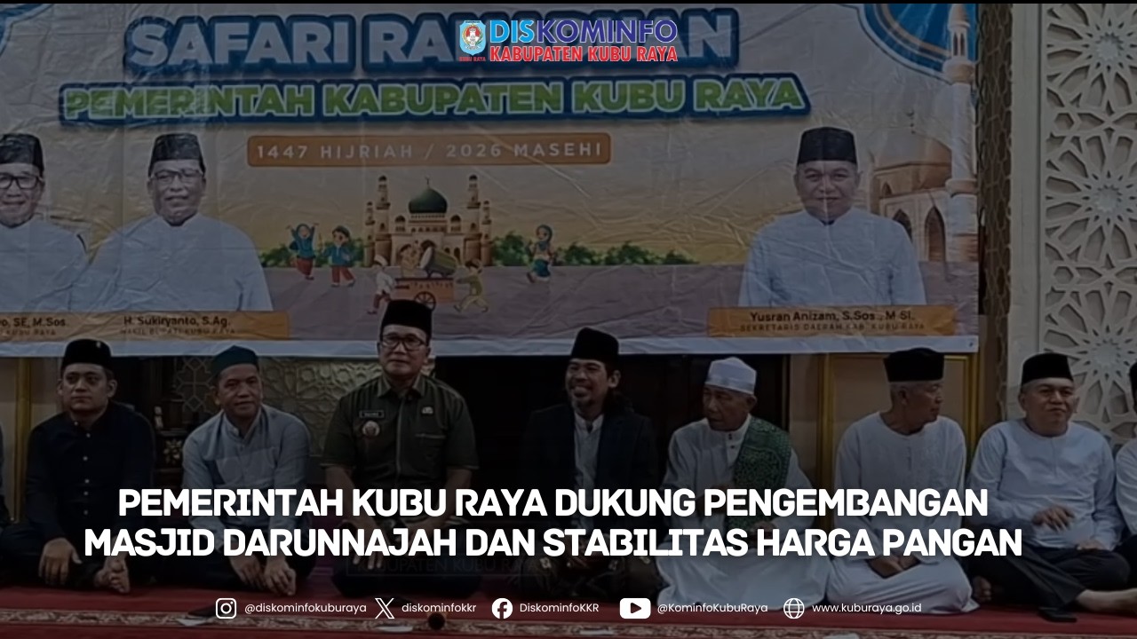 PEMERINTAH KUBU RAYA DUKUNG PENGEMBANGAN MASJID DARUNNAJAH DAN STABILITAS HARGA PANGAN