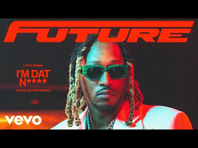 Future - I'M DAT N**** (Official Live Performance) | Vevo class=