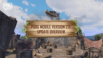 PUBG MOBILE - Version Update 2.6 Patch Notes Video