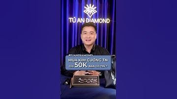 Mua kim cương thiên nhiên chỉ với 50k, bạn có tin không 🧐 ? #kienthuckimcuong #tuandiamond