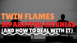 Twin Flame Separation Sickness [Physical, Emotional and Spiritual Pain]