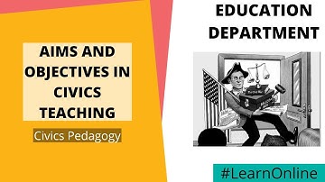 AIMS AND OBJECTIVES IN CIVICS TEACHING | Online Education |  Free Education for All