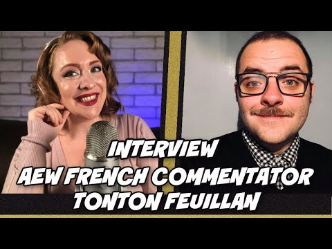 AEW French Announcer Tonton Feuillan talks Announcing for AEW, and France's favorite AEW Wrestlers.
