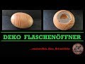 Flaschenöffner Handschmeichler selber drechseln