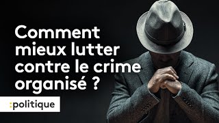 Crime organisé, de nouveaux outils pour la justice